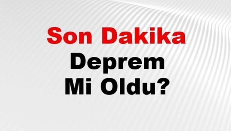 Son dakika deprem mi oldu? Az önce deprem nerede oldu? İstanbul, Ankara, İzmir ve il il AFAD son depremler 11 Mart 2025 – Son Dakika Türkiye Haberleri