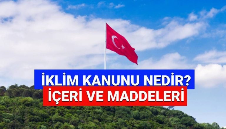 İklim Kanunu maddeleri 2025 neler? İklim Kanunu yasalaştı mı, Resmi Gazete’de yayımlandı mı? (İklim Kanunu nedir) – Son Dakika Türkiye Haberleri